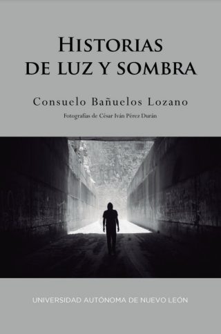 Consuelo Bañuelos Lozano - Historias de luz y sombra