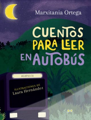 Marxitania Ortega - Cuentos para leer en autobús
