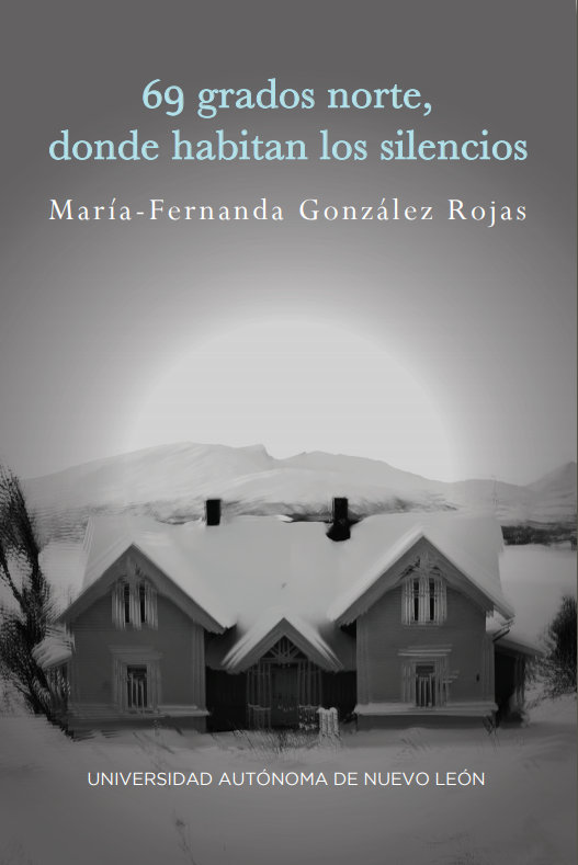 Maria Fernandez Gonzalez Rojas – 69 grados norte donde habitan los silencios