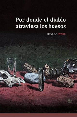 Bruno Javier - Por donde el diablo atravoesa los huesos