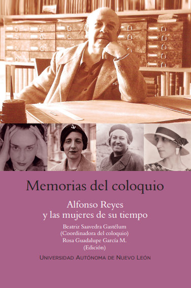 Beatriz Saavedra Gastélum, Rosa Guadalupe García - Memorias del coloquio Alfonso Reyes y las mujeres de su tiempo