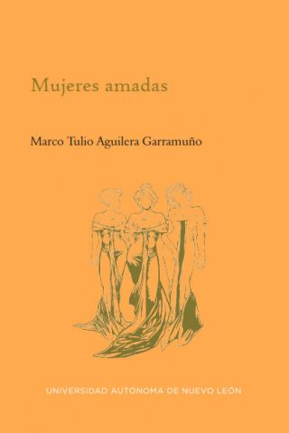 Marco Tulio Aguilera Garramuño - Mujeres amadas