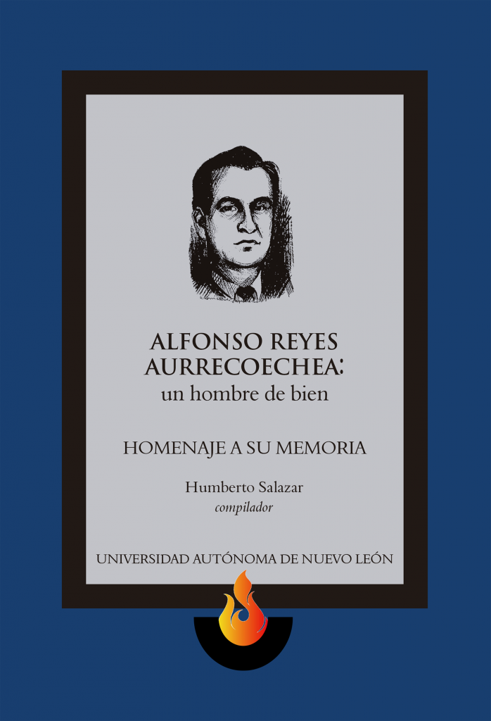 Humberto Salazar (comp.) - Alfonso Reyes Aurrecoechea: un hombre de bien. Homenaje a su memoria